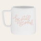 BE STILL MY SOUL CERAMIC MUG