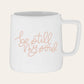 BE STILL MY SOUL CERAMIC MUG